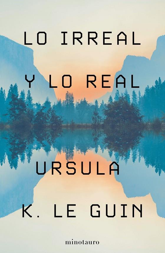 LO IRREAL Y LO REAL | 9788445009987 | LE GUIN, URSULA K. | Llibreria Ombra | Llibreria online de Rubí, Barcelona | Comprar llibres en català i castellà online
