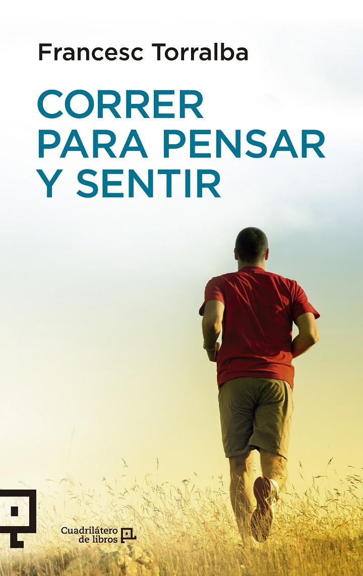 CORRER PARA PENSAR Y SENTIR | 9788416012435 | TORRALBA, FRANCESC | Llibreria Ombra | Llibreria online de Rubí, Barcelona | Comprar llibres en català i castellà online