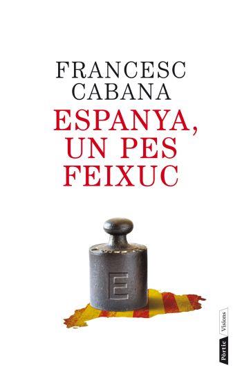 ESPANYA UN PES FEIXUC | 9788498092202 | FRANCESC CABANA | Llibreria Ombra | Llibreria online de Rubí, Barcelona | Comprar llibres en català i castellà online