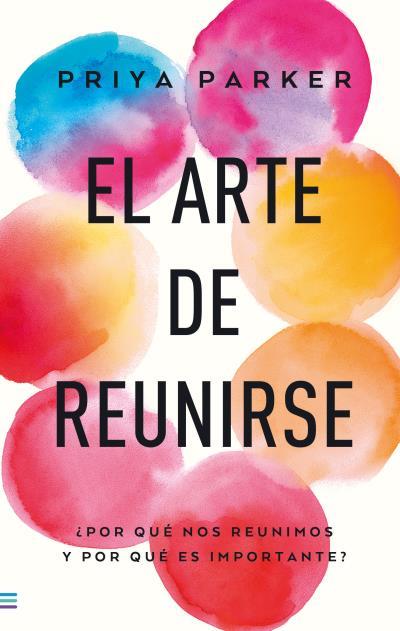 EL ARTE DE REUNIRSE | 9788493696184 | PARKER, PRIYA | Llibreria Ombra | Llibreria online de Rubí, Barcelona | Comprar llibres en català i castellà online