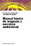 MANUAL BÁSICO DE LENGUAJE Y NARRATIVA AUDIOVISUAL | 9788449306044 | JOSÉ MARTÍNEZ/FEDERICO FERNÁNDEZ DÍEZ | Llibreria Ombra | Llibreria online de Rubí, Barcelona | Comprar llibres en català i castellà online