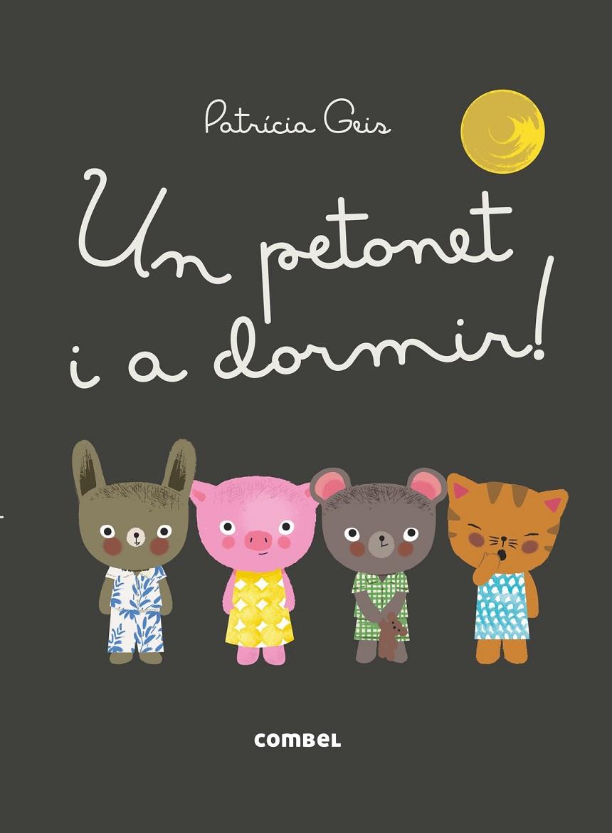 UN PETONET I A DORMIR! | 9788491010616 | GEIS, PATRICIA | Llibreria Ombra | Llibreria online de Rubí, Barcelona | Comprar llibres en català i castellà online