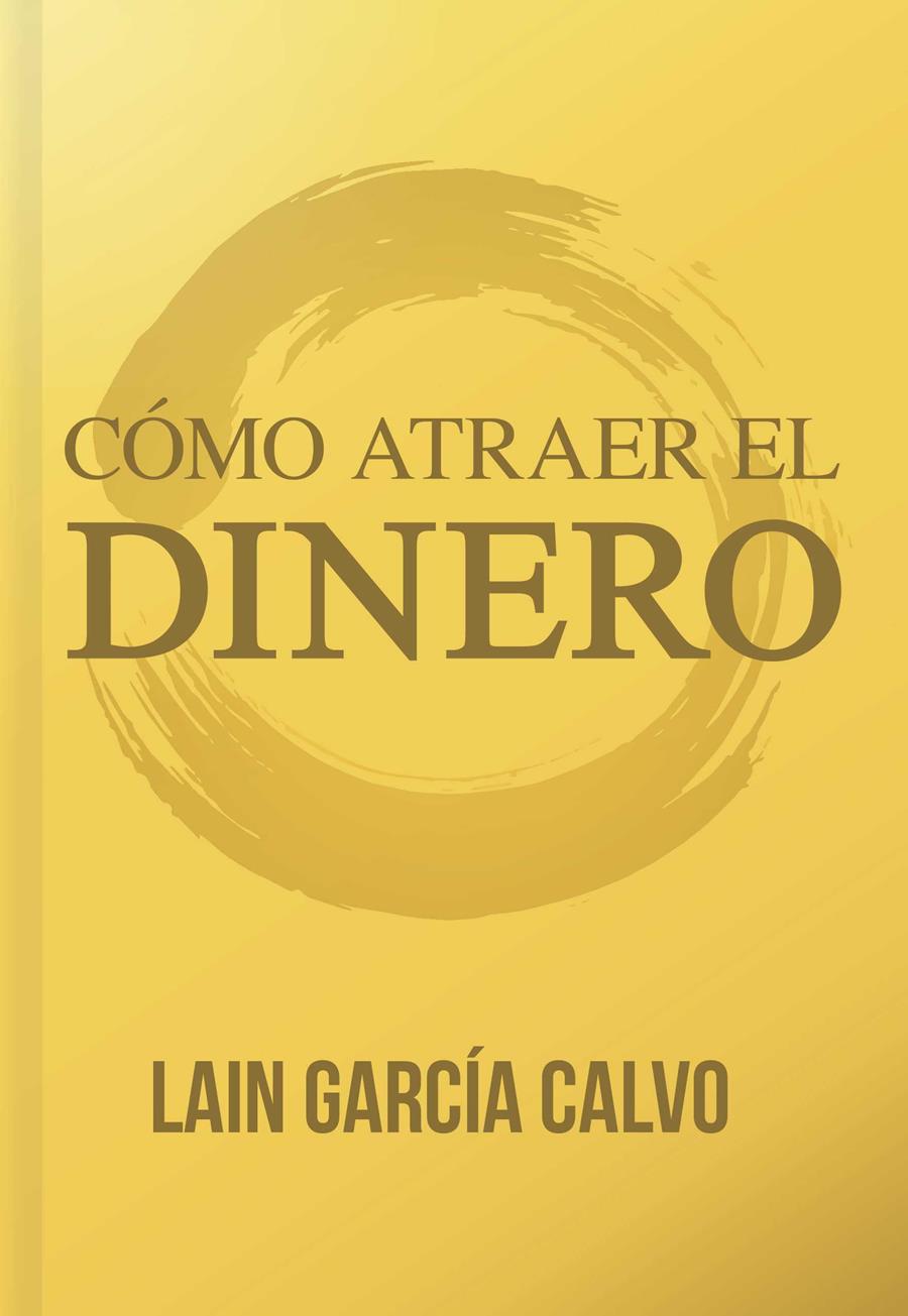 CÓMO ATRAER EL DINERO | 9788461748594 | GARCIA CALVO, LAIN | Llibreria Ombra | Llibreria online de Rubí, Barcelona | Comprar llibres en català i castellà online
