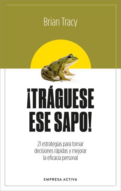 ¡TRÁGUESE ESE SAPO! ED. REVISADA | 9788416997879 | TRACY, BRIAN | Llibreria Ombra | Llibreria online de Rubí, Barcelona | Comprar llibres en català i castellà online