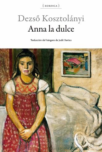 ANNA LA DULCE | 9788416461394 | KOSZTOLÁNYI, DEZSÖ | Llibreria Ombra | Llibreria online de Rubí, Barcelona | Comprar llibres en català i castellà online