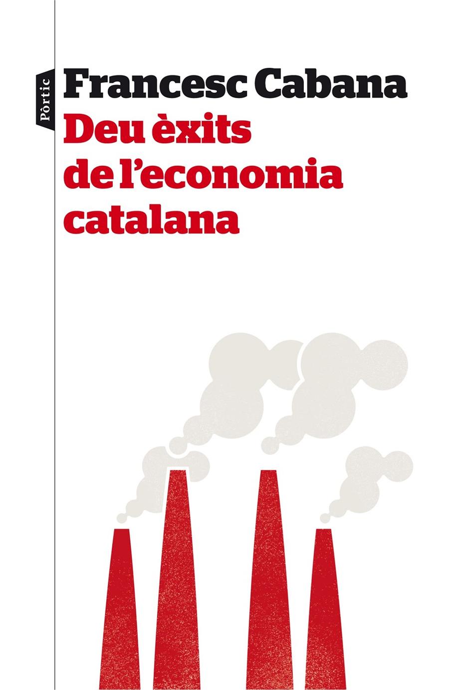 DEU ÈXITS DE L'ECONOMIA CATALANA | 9788498093575 | FRANCESC CABANA VANCELLS | Llibreria Ombra | Llibreria online de Rubí, Barcelona | Comprar llibres en català i castellà online