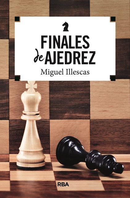 FINALES DE AJEDREZ | 9788491870395 | ILLESCAS CORDOBA, MIGUEL | Llibreria Ombra | Llibreria online de Rubí, Barcelona | Comprar llibres en català i castellà online