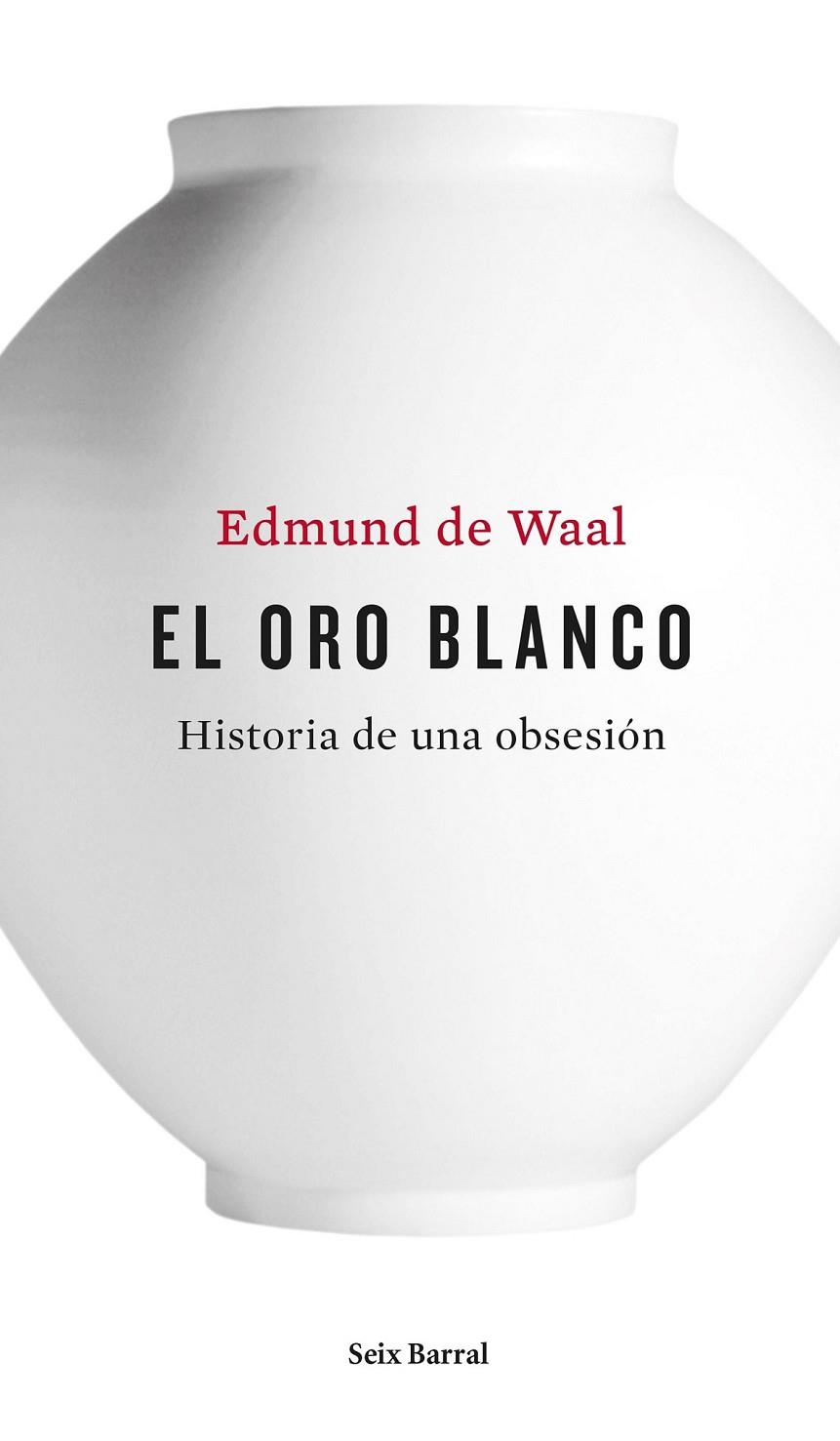 EL ORO BLANCO | 9788432228926 | EDMUND DE WAAL | Llibreria Ombra | Llibreria online de Rubí, Barcelona | Comprar llibres en català i castellà online