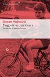 YUGOSLAVIA, MI TIERRA | 9788417007003 | VOJNOVIC, GORAN | Llibreria Ombra | Llibreria online de Rubí, Barcelona | Comprar llibres en català i castellà online