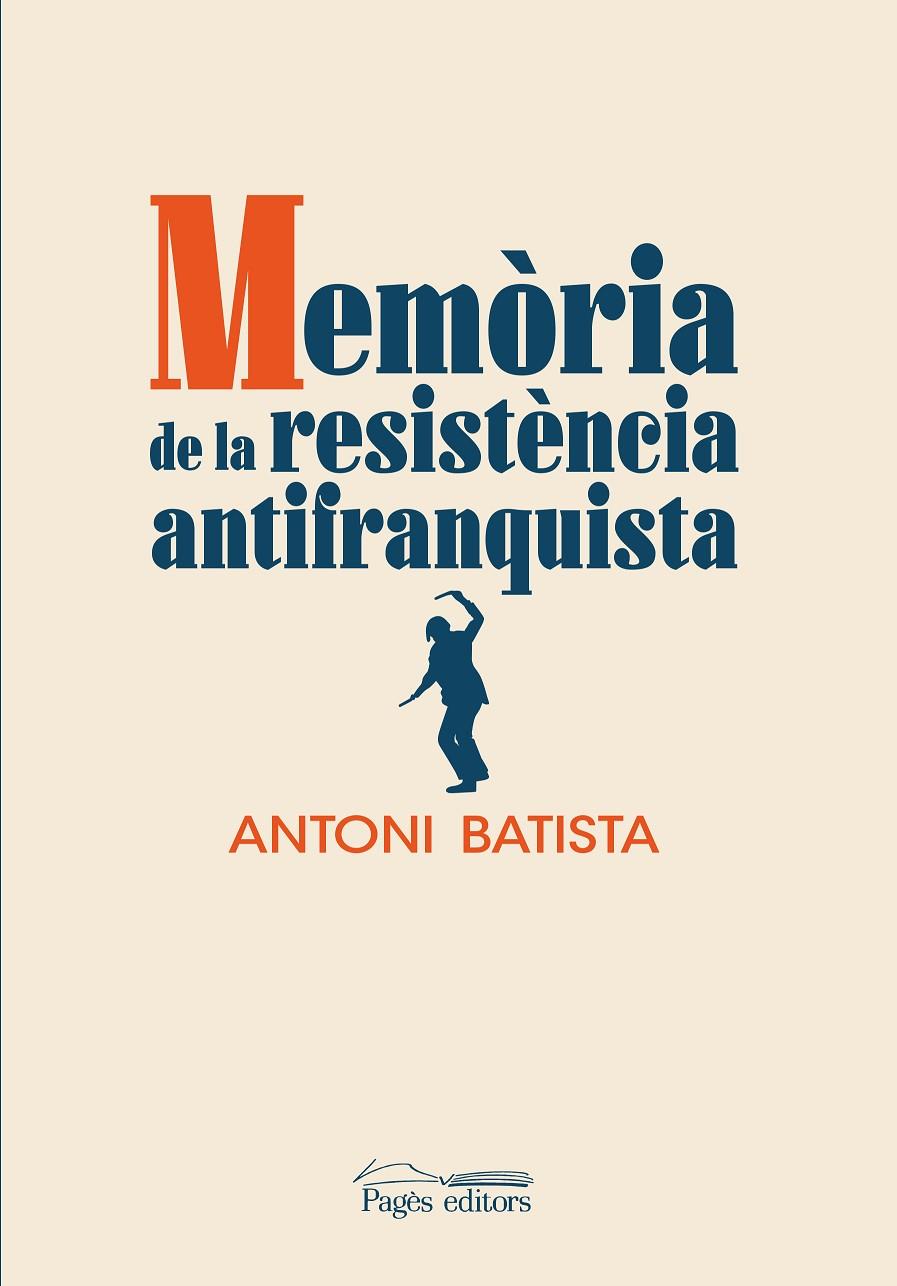 MEMÒRIA DE LA RESISTÈNCIA ANTIFRANQUISTA | 9788413032832 | BATISTA VILADRICH, ANTONI | Llibreria Ombra | Llibreria online de Rubí, Barcelona | Comprar llibres en català i castellà online