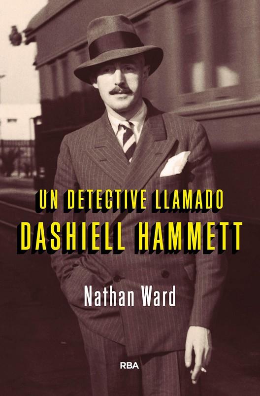 UN DETECTIVE LLAMADO DASHIELL HAMMETT | 9788491872047 | WARD NATHAN | Llibreria Ombra | Llibreria online de Rubí, Barcelona | Comprar llibres en català i castellà online