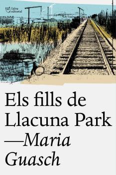 ELS FILLS DE LLACUNA PARK | 9788494655678 | GUASCH, MARIA | Llibreria Ombra | Llibreria online de Rubí, Barcelona | Comprar llibres en català i castellà online