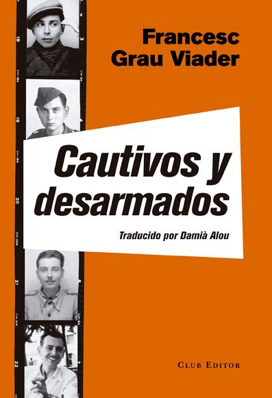 CAUTIVOS Y DESARMADOS | 9788473292139 | GRAU VIADER, FRANCESC | Llibreria Ombra | Llibreria online de Rubí, Barcelona | Comprar llibres en català i castellà online