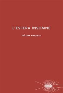 L'ESFERA INSOMNE | 9788494329494 | SAMPERE, MÀRIUS | Llibreria Ombra | Llibreria online de Rubí, Barcelona | Comprar llibres en català i castellà online