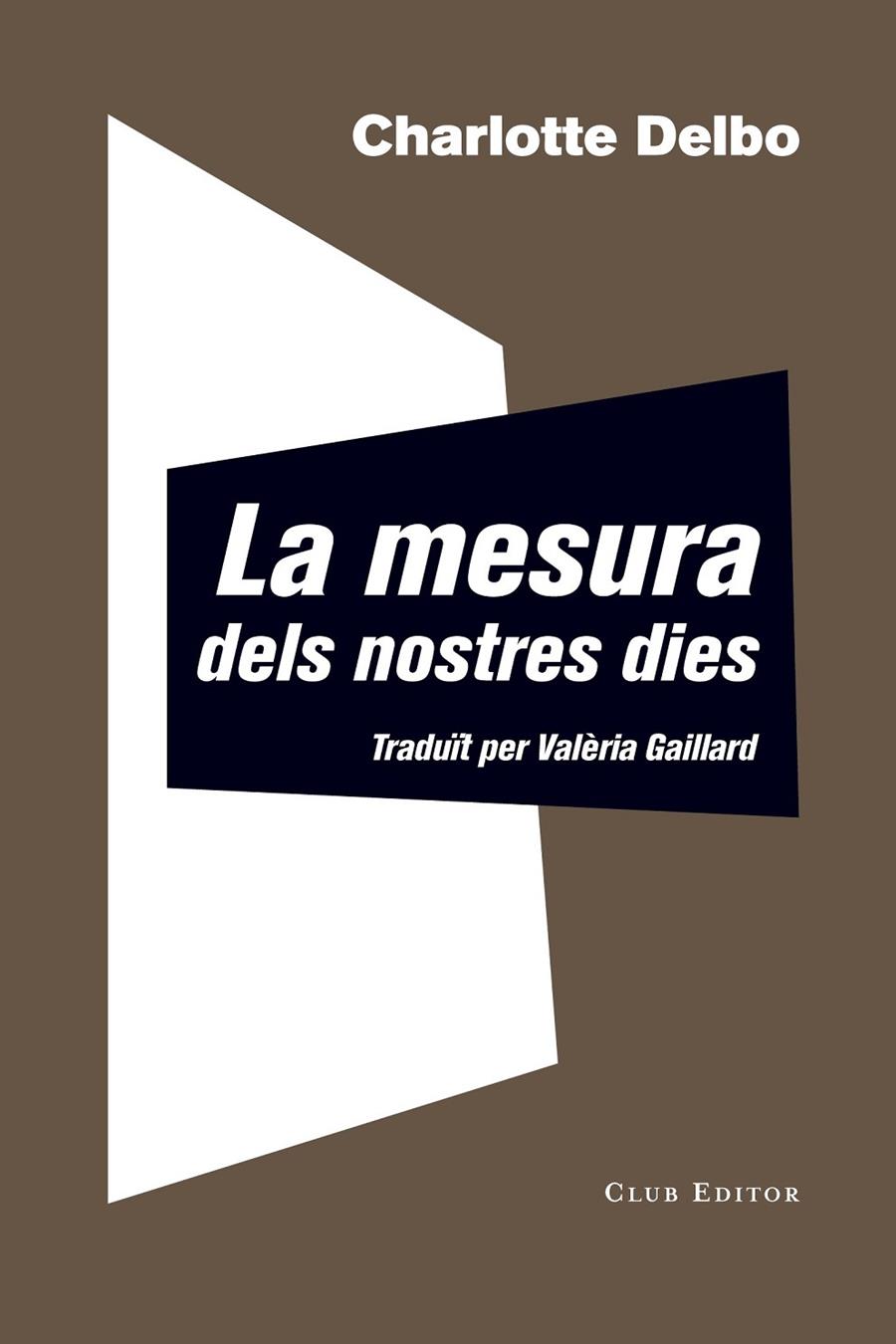 LA MESURA DELS NOSTRES DIES | 9788473292344 | DELBO, CHARLOTTE | Llibreria Ombra | Llibreria online de Rubí, Barcelona | Comprar llibres en català i castellà online