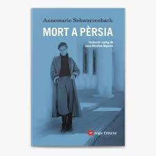 SCHWARZENBACH, Annemarie (2025) Mort a Pèrsia Barcelona: Angle Editorial Traducció i epíleg: Laura Obradors Noguera | Llibreria Ombra | Llibreria online de Rubí, Barcelona | Comprar llibres en català i castellà online