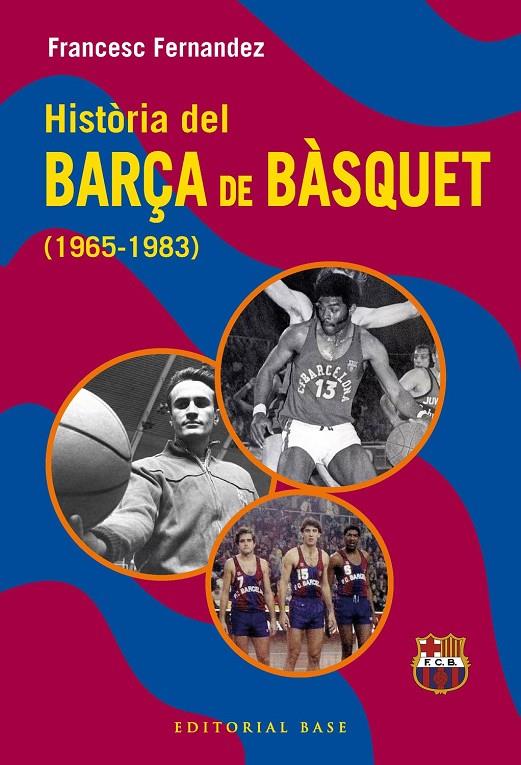 HISTÒRIA DEL BARÇA DE BÀSQUET (1965-1983) | 9791387728670 | FERNANDEZ LUGO, FRANCESC | Llibreria Ombra | Llibreria online de Rubí, Barcelona | Comprar llibres en català i castellà online