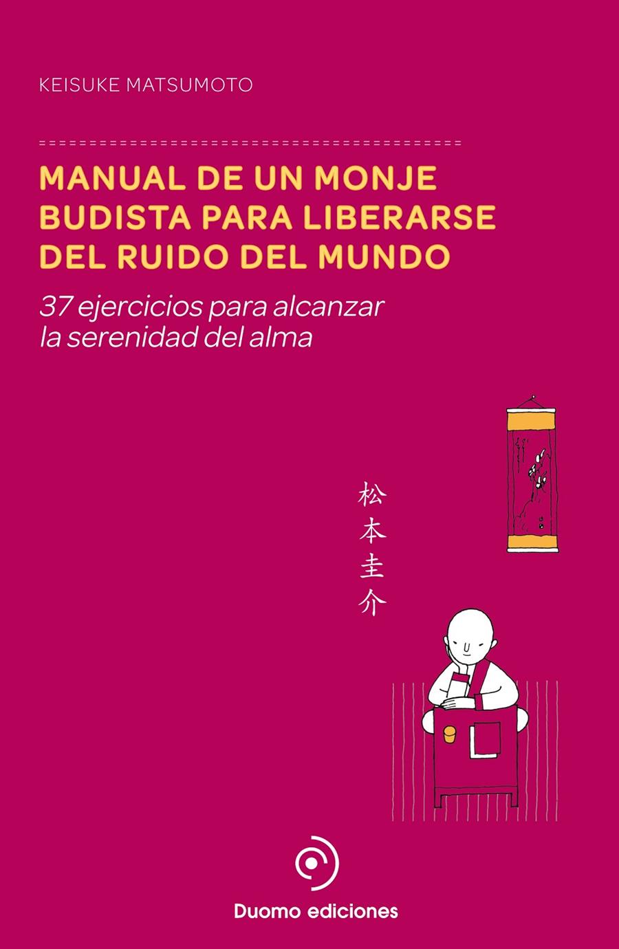 MANUAL DE UN MONJE BUDISTA PARA LIBERARSE DEL RUIDO DEL MUNDO | 9788415945895 | KEISUKE MATSUMOTO | Llibreria Ombra | Llibreria online de Rubí, Barcelona | Comprar llibres en català i castellà online