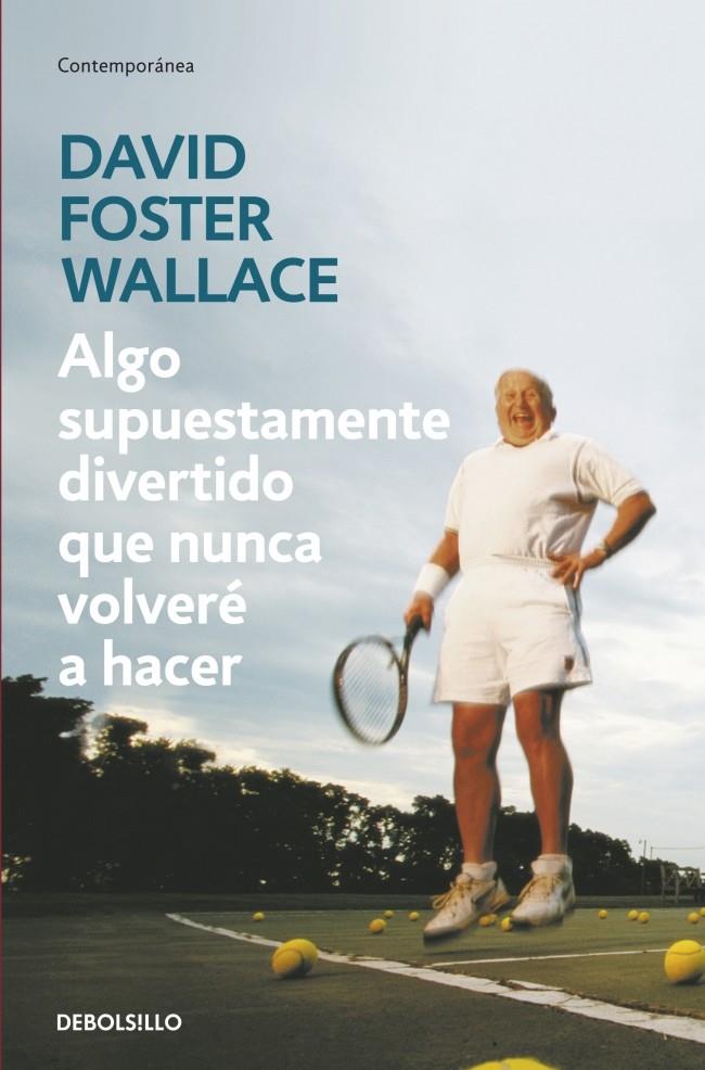 ALGO SUPUESTAMENTE DIVERTIDO QUE NUNCA VOLVERÉ A HACER | 9788499083568 | WALLACE,DAVID FOSTER | Llibreria Ombra | Llibreria online de Rubí, Barcelona | Comprar llibres en català i castellà online