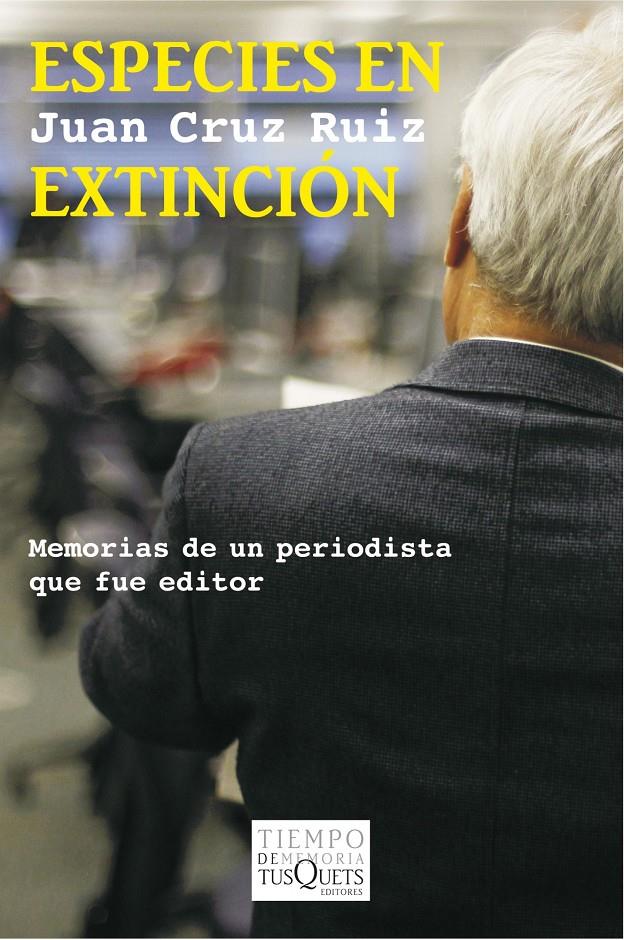 ESPECIES EN EXTINCIÓN MEMORIAS DE UN PERIODISTA QUE FUE EDITOR | 9788483834695 | JUAN CRUZ RUIZ | Llibreria Ombra | Llibreria online de Rubí, Barcelona | Comprar llibres en català i castellà online