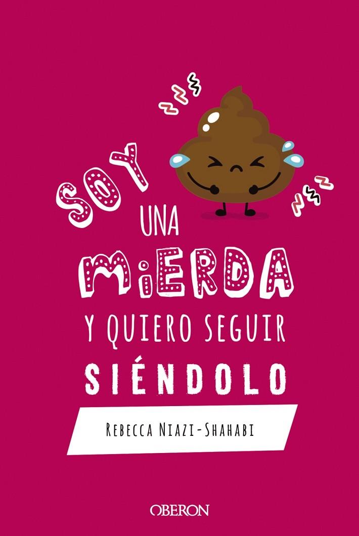 SOY UNA MIERDA Y QUIERO SEGUIR SIÉNDOLO | 9788441542600 | NIAZI-SHAHABI, REBECCA | Llibreria Ombra | Llibreria online de Rubí, Barcelona | Comprar llibres en català i castellà online