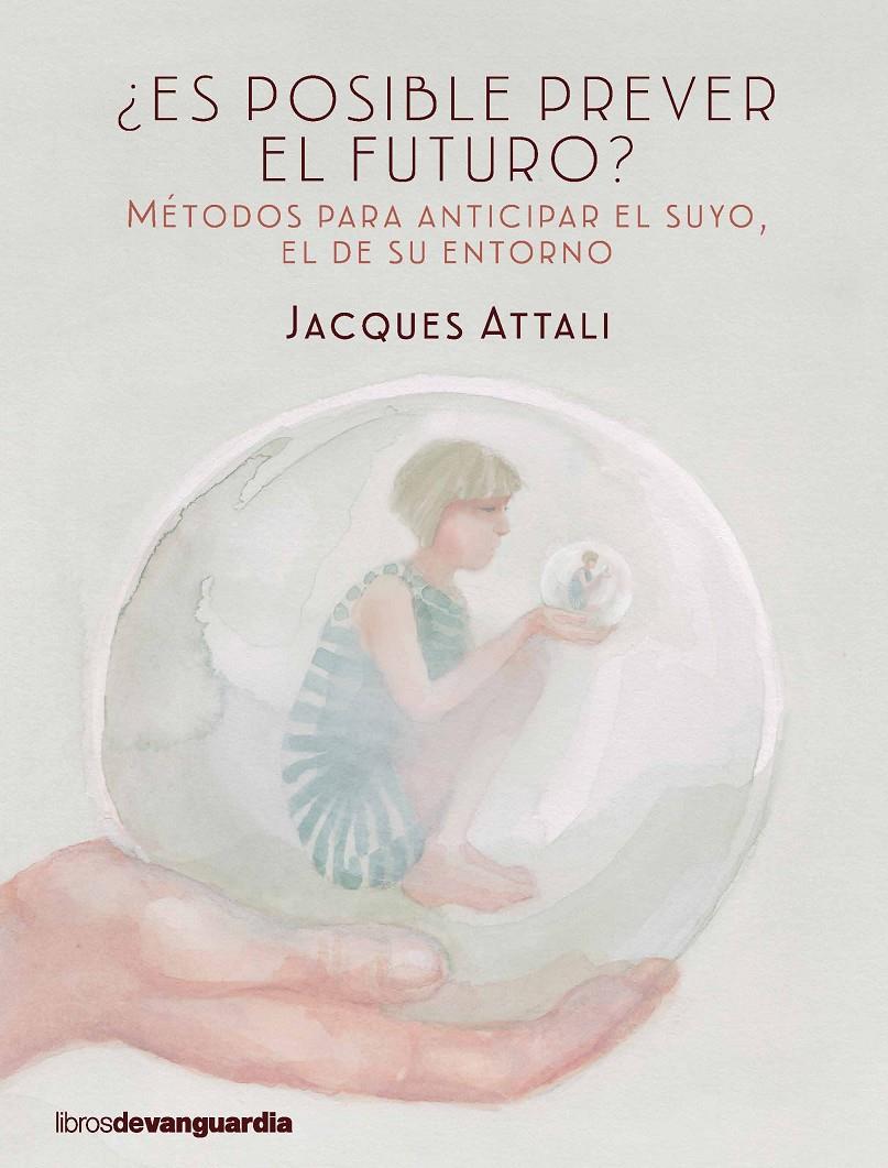 ¿ES POSIBLE PREVER EL FUTURO? | 9788416372423 | ATTALI, JACQUES | Llibreria Ombra | Llibreria online de Rubí, Barcelona | Comprar llibres en català i castellà online