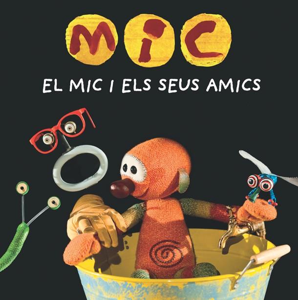 MIC. EL MIC I ELS SEUS AMICS | 9788424665340 | Llibreria Ombra | Llibreria online de Rubí, Barcelona | Comprar llibres en català i castellà online