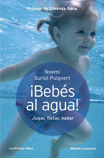 BEBÉS AL AGUA | 9788415864080 | NOEMÍ SURIOL PUIGVERT | Llibreria Ombra | Llibreria online de Rubí, Barcelona | Comprar llibres en català i castellà online