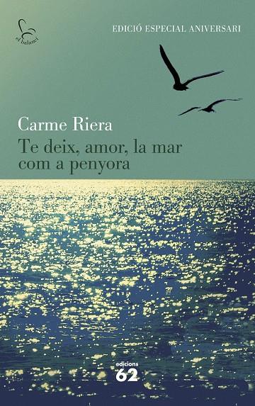 TE DEIX, AMOR, LA MAR COM A PENYORA (40 ANIV.) | 9788429773842 | RIERA, CARME | Llibreria Ombra | Llibreria online de Rubí, Barcelona | Comprar llibres en català i castellà online