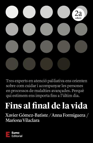 FINS AL FINAL DE LA VIDA. NOVA EDICIÓ | 9788497668842 | FORMIGUERA MACIÀ, ANNA/VILACLARA TRASERRA, MARIONA/GÓMEZ-BATISTE, XAVIER | Llibreria Ombra | Llibreria online de Rubí, Barcelona | Comprar llibres en català i castellà online