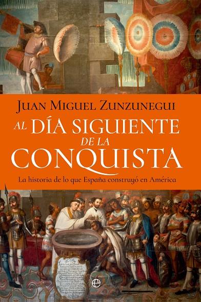 AL DÍA SIGUIENTE DE LA CONQUISTA | 9788410940697 | ZUNZUNEGUI, JUAN MIGUEL | Llibreria Ombra | Llibreria online de Rubí, Barcelona | Comprar llibres en català i castellà online