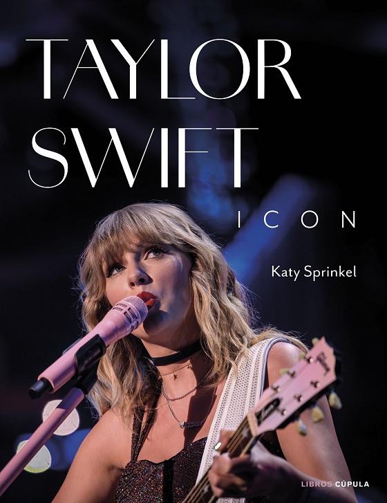 TAYLOR SWIFT ICON | 9788448040765 | SPRINKEL, KATY | Llibreria Ombra | Llibreria online de Rubí, Barcelona | Comprar llibres en català i castellà online