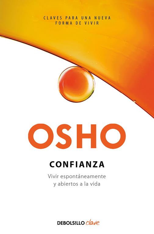 CONFIANZA. VIVIR ESPONTÁNEAMENTE Y ABIERTOS A LA VIDA | 9788466342056 | OSHO | Llibreria Ombra | Llibreria online de Rubí, Barcelona | Comprar llibres en català i castellà online