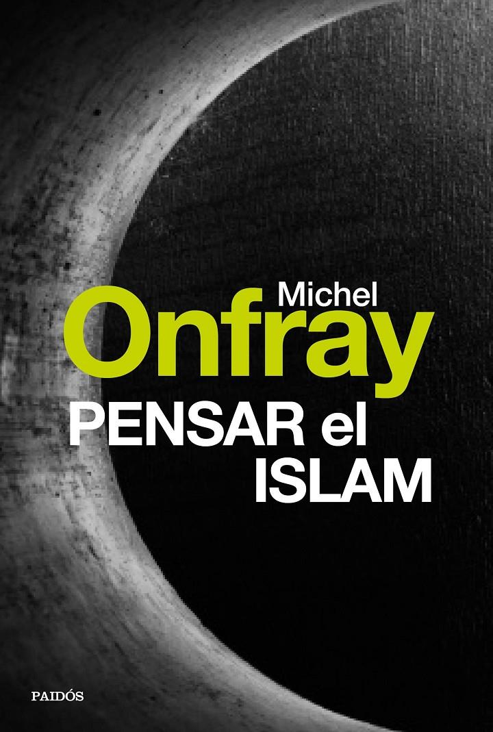 PENSAR EL ISLAM | 9788449332685 | MICHEL ONFRAY | Llibreria Ombra | Llibreria online de Rubí, Barcelona | Comprar llibres en català i castellà online