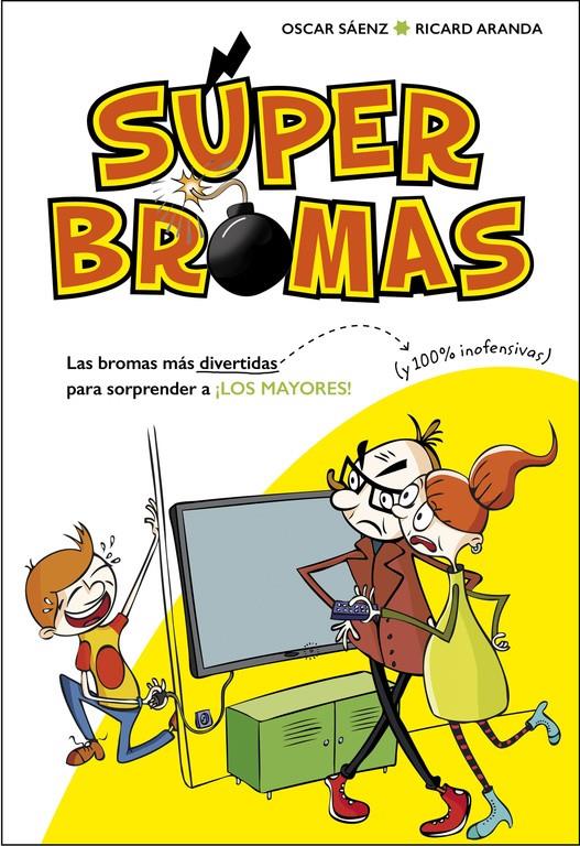 LAS BROMAS MÁS DIVERTIDAS (Y 100% INOFENSIVAS) PARA SORPRENDER A ¡LOS MAYORES! ( | 9788490435540 | SÁENZ,OSCAR/ARANDA,RICARD | Llibreria Ombra | Llibreria online de Rubí, Barcelona | Comprar llibres en català i castellà online