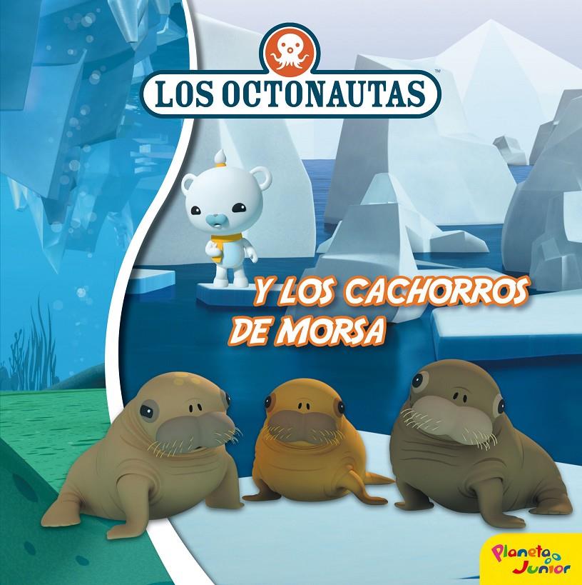LOS OCTONAUTAS Y LOS CACHORROS DE MORSA | 9788408188308 | OCTONAUTAS | Llibreria Ombra | Llibreria online de Rubí, Barcelona | Comprar llibres en català i castellà online
