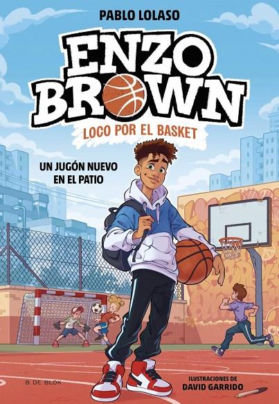 ENZO BROWN: LOCO POR EL BASKET 1 - UN JUGÓN NUEVO EN EL PATIO | 9788410269033 | LOLASO, PABLO | Llibreria Ombra | Llibreria online de Rubí, Barcelona | Comprar llibres en català i castellà online