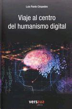 VIAJE AL CENTRO DEL HUMANISMO DIGITAL | 9788494944369 | PARDO CÉSPEDES, LUIS | Llibreria Ombra | Llibreria online de Rubí, Barcelona | Comprar llibres en català i castellà online