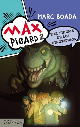 MAX PICARD Y EL ENIGMA DE LOS DINOSAURIOS | 9788424654498 | BOADA FERRER, MARC | Llibreria Ombra | Llibreria online de Rubí, Barcelona | Comprar llibres en català i castellà online
