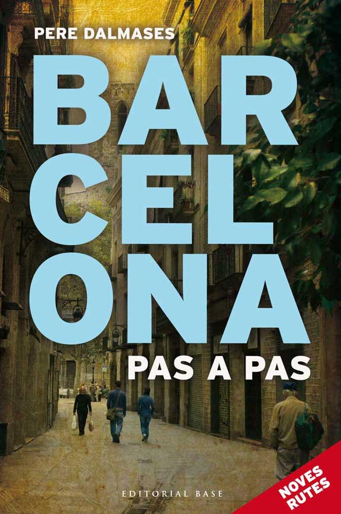 BARCELONA PAS A PAS NOVES RUTES | 9788415711452 | PERE DALMASES | Llibreria Ombra | Llibreria online de Rubí, Barcelona | Comprar llibres en català i castellà online