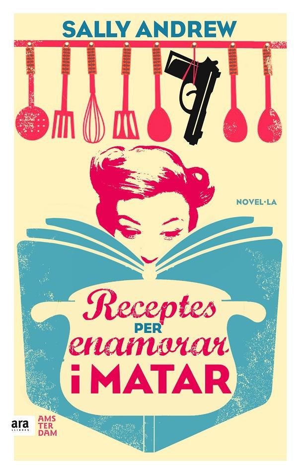 RECEPTES PER ENAMORAR I MATAR | 9788416743070 | ANDREW, SALLY | Llibreria Ombra | Llibreria online de Rubí, Barcelona | Comprar llibres en català i castellà online
