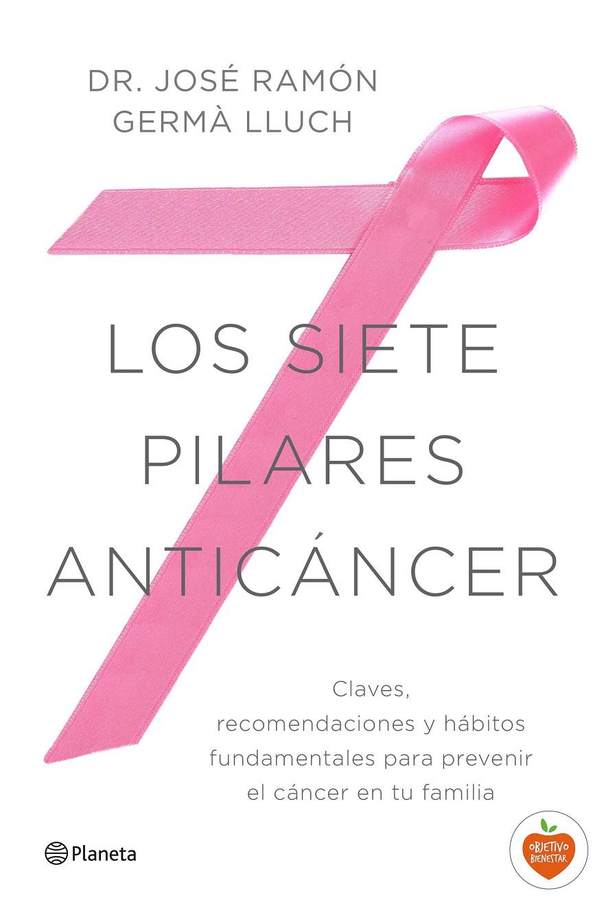 LOS SIETE PILARES ANTICÁNCER | 9788408149521 | JOSÉ RAMÓN GERMÀ LLUCH | Llibreria Ombra | Llibreria online de Rubí, Barcelona | Comprar llibres en català i castellà online