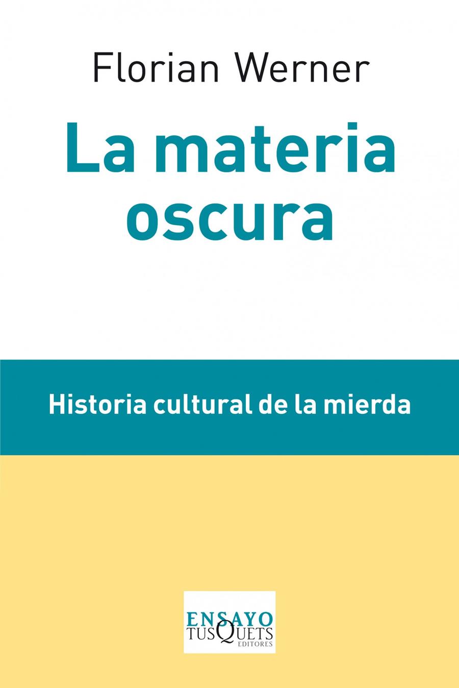 LA MATERIA OSCURA HISTORIA CULTURAL DE LA MIERDA | 9788483834688 | FLORIAN WERNER | Llibreria Ombra | Llibreria online de Rubí, Barcelona | Comprar llibres en català i castellà online