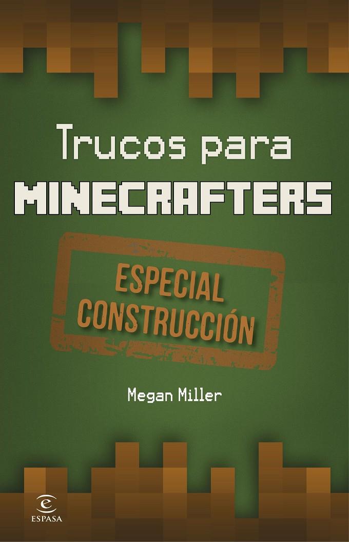 MINECRAFTERS TRUCOS PARA MINECRAFTERS. ESPECIAL CONSTRUCCIÓN | 9788467045604 | MEGAN MILLER | Llibreria Ombra | Llibreria online de Rubí, Barcelona | Comprar llibres en català i castellà online