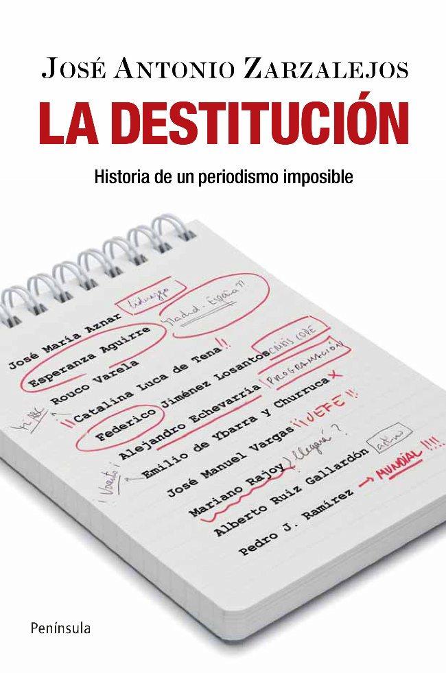 LA DESTITUCIÓN | 9788499420103 | ZARZALEJOS, JOSÉ ANTONIO | Llibreria Ombra | Llibreria online de Rubí, Barcelona | Comprar llibres en català i castellà online