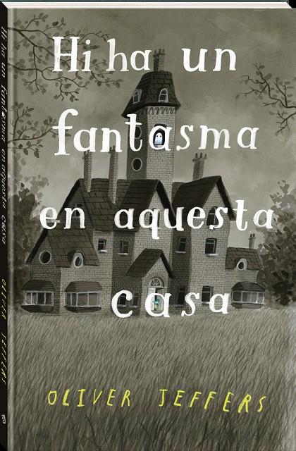 HI HA UN FANTASMA EN AQUESTA CASA | 9788418762321 | JEFFERS, OLIVER | Llibreria Ombra | Llibreria online de Rubí, Barcelona | Comprar llibres en català i castellà online