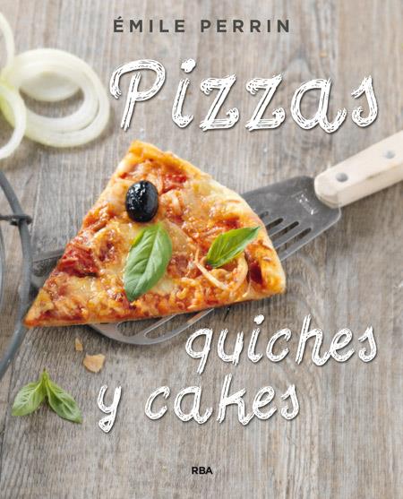 PIZZAS, QUICHES Y CAKES | 9788490564592 | PERRIN , EMILIE | Llibreria Ombra | Llibreria online de Rubí, Barcelona | Comprar llibres en català i castellà online