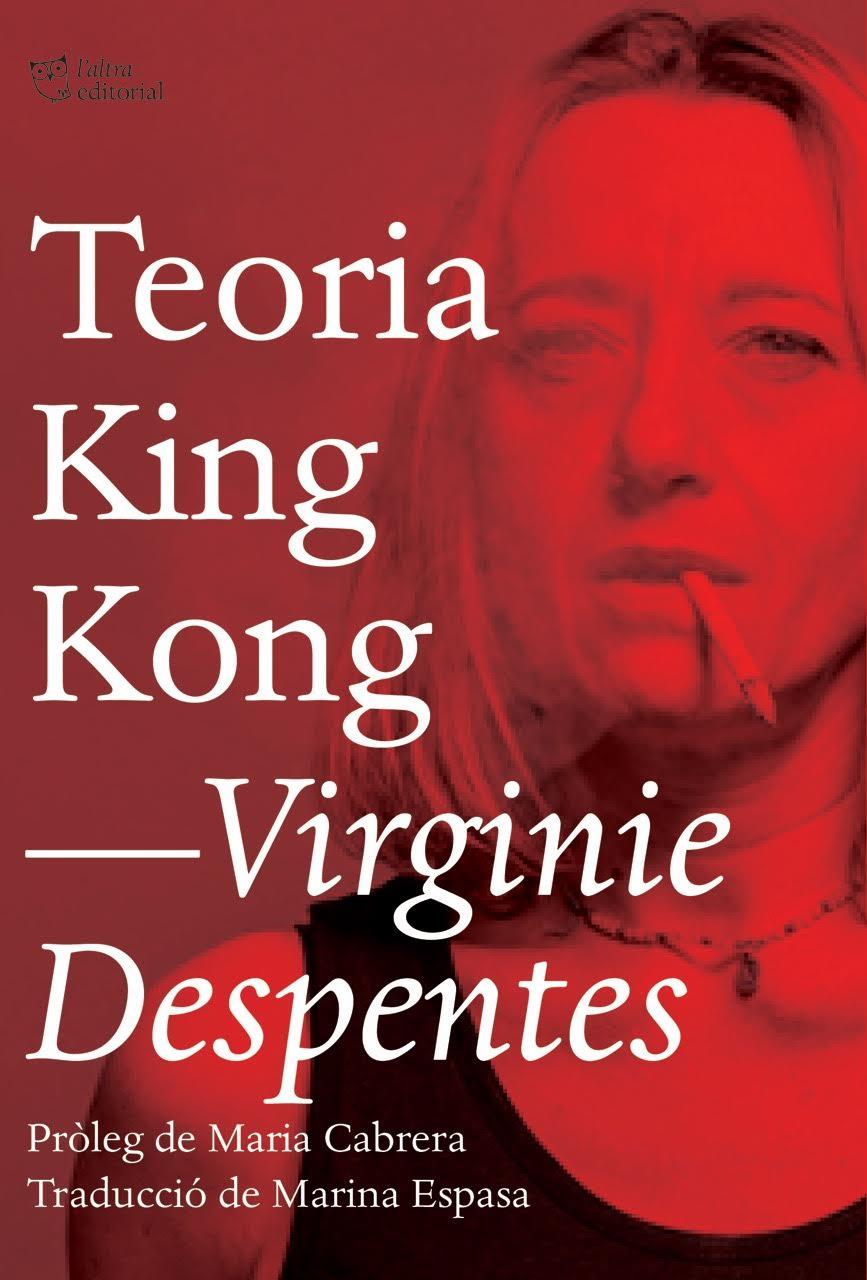 TEORIA KING KONG | 9788494782916 | DESPENTES, VIRGINIE | Llibreria Ombra | Llibreria online de Rubí, Barcelona | Comprar llibres en català i castellà online