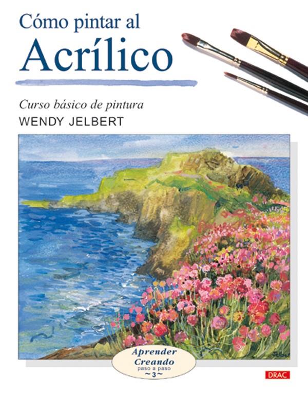 CÓMO PINTAR AL ACRÍLICO | 9788496365476 | JELBERT, WENDY | Llibreria Ombra | Llibreria online de Rubí, Barcelona | Comprar llibres en català i castellà online