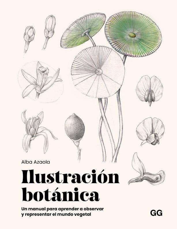 ILUSTRACIÓN BOTÁNICA | 9788425236174 | AZAOLA SANTOS, ALBA | Llibreria Ombra | Llibreria online de Rubí, Barcelona | Comprar llibres en català i castellà online